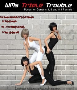 WMs Triple Trouble – Poses for Genesis 3, 8 and 8.1 Female